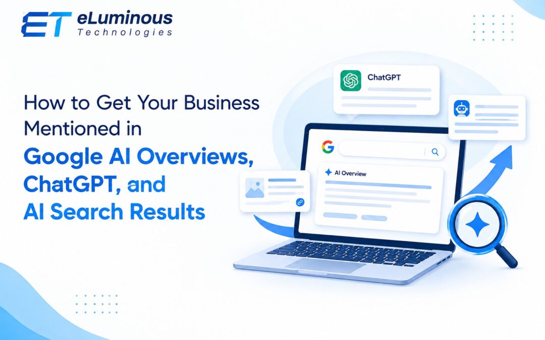 How to Get Mentioned in Google AI Overviews and ChatGPT